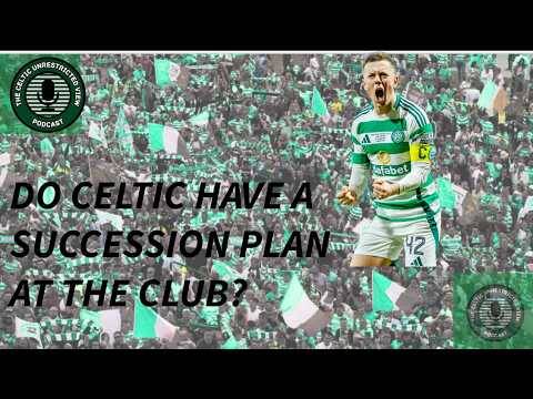 Do Celtic Have a Succession Plan? Market Moves Need to Happen Soon