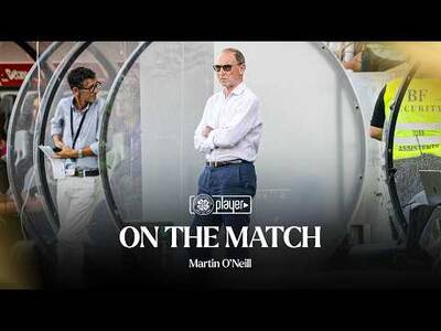 On the Match with Martin O’Neill (14/07/26)