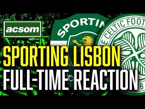 Sporting Lisbon v CELTIC // LIVE Full-Time Reaction // ACSOM // A Celtic State of Mind