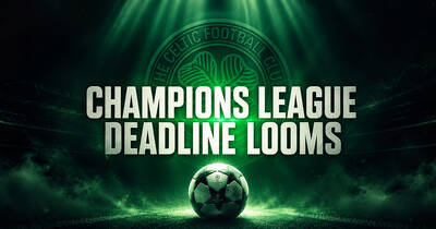 When Celtic Must Register Their Champions League Squad – And Why Time Is Running Out When Celtic Must Register Their Champions League Squad – And Why Time Is Running Out
