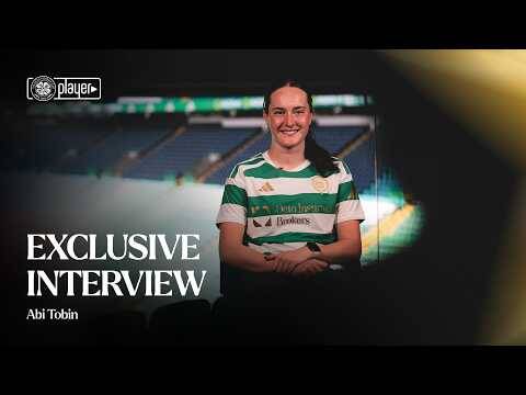 Exclusive Interview | Abi Tobin joins Celtic FC Women 📺