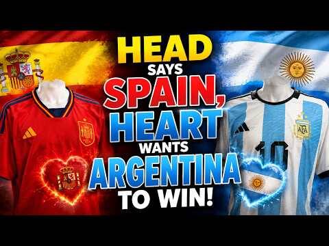 Head says Spain, heart wants Argentina!