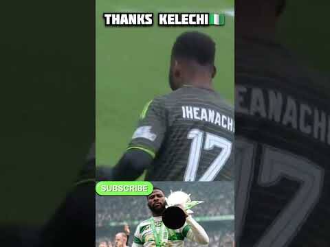 THANKS FOR THE MEMORIES KELECHI IHEANACHO! #KELECHIIHEANACHO #celticfc