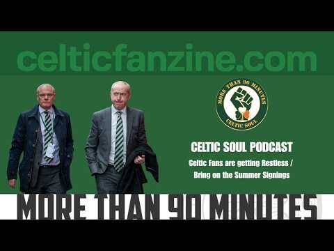 Celtic Fans are getting Restless : Bring on the Summer Signings
