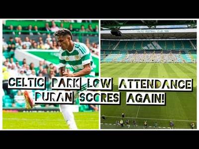 Celtic Fans in Low Attendance As Camilo Duran Scores on His Home Debut! / Fans Are Fed Up! Celtic Fans in Low Attendance As Camilo Duran Scores on His Home Debut! / Fans Are Fed Up!