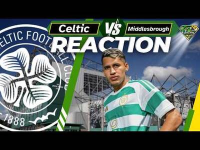 Celtic V Middlesbrough FULL TIME Reaction Celtic V Middlesbrough FULL TIME Reaction