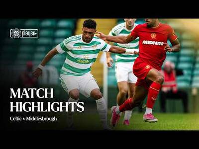 Pre-Season Highlights | Celtic v Middlesbrough (18/07/26) Pre-Season Highlights | Celtic v Middlesbrough (18/07/26)