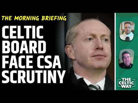 CSA Call Out Hierarchy’s ‘Failings’ | Celtic Star’s Board ‘Trust’ | Transfer Latest