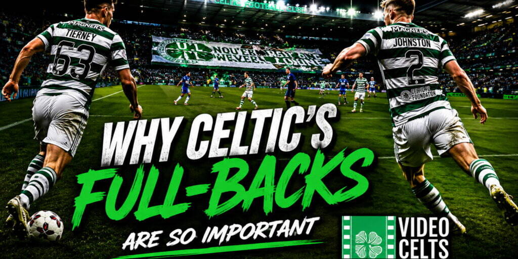 Why Celtic’s Full-Backs Matter More Than Almost Any Other Position