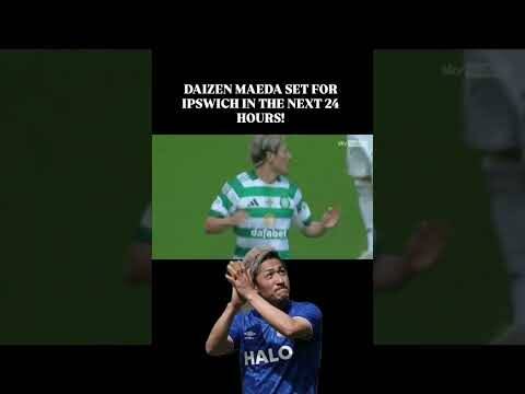 DAIZEN MAEDA TRANSFER TO IPSWICH UPDATE! / Medical booked ✅️ #Celtic #daizenmaeda #Ipswich