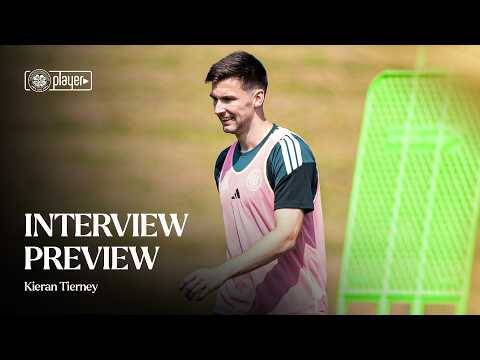 Interview Preview | Kieran Tierney (25/07/26)
