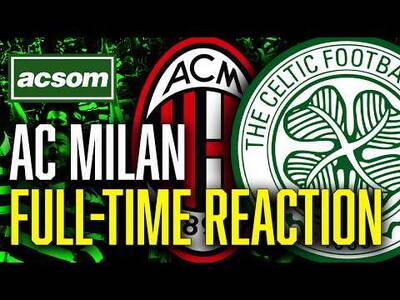 CELTIC v AC Milan // LIVE Full-Time Reaction // ACSOM // A Celtic State of Mind CELTIC v AC Milan // LIVE Full-Time Reaction // ACSOM // A Celtic State of Mind