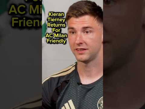 Kieran Tierney interview Saturday 25/07/2026