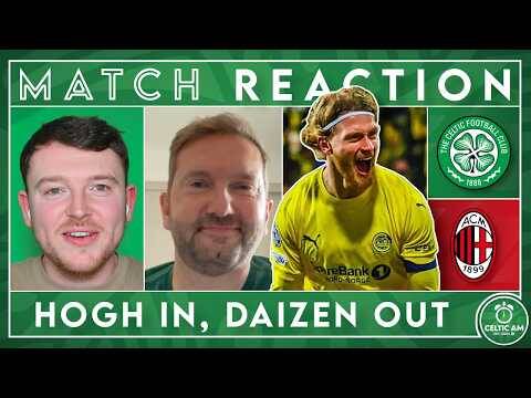 Celtic Make a Statement as Hogh Deal Agreed & Daizen Leaves | Celtic 2-2 Milan | Match Reaction