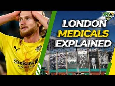 Why Do Celtic do Medicals IN LONDON