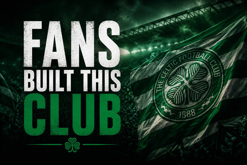 Celtic Fans Built This Club – The Board Must Match Their Ambition