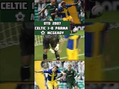 OTD 2007 CELTIC BEAT PARMA 1-0 AT PARADISE MCGEADY WITH THE ONLY GOAL #parmacalcio #CELTIC