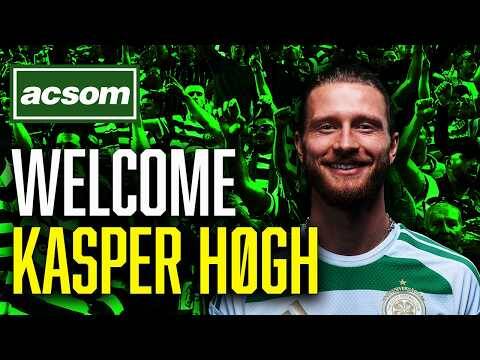Why Celtic’s signing of Kasper Høgh is a huge statement of intent // ACSOM // A Celtic State of Mind