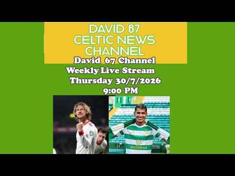 David 67 Channel CELTC Livestream Thursday July 30th At 9PM: 5 Days To Go Until New Season