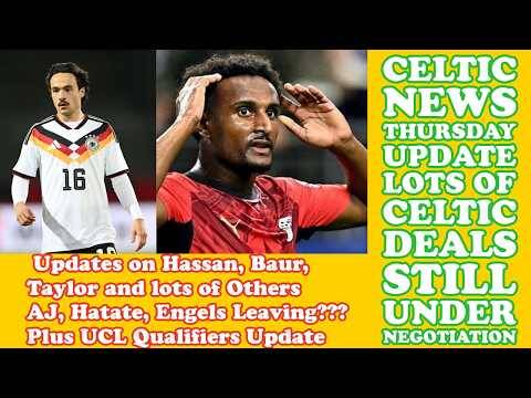 CELTIC News THURSDAY Update CELTIC Still In Negotiations For Baur and Hassan and Others