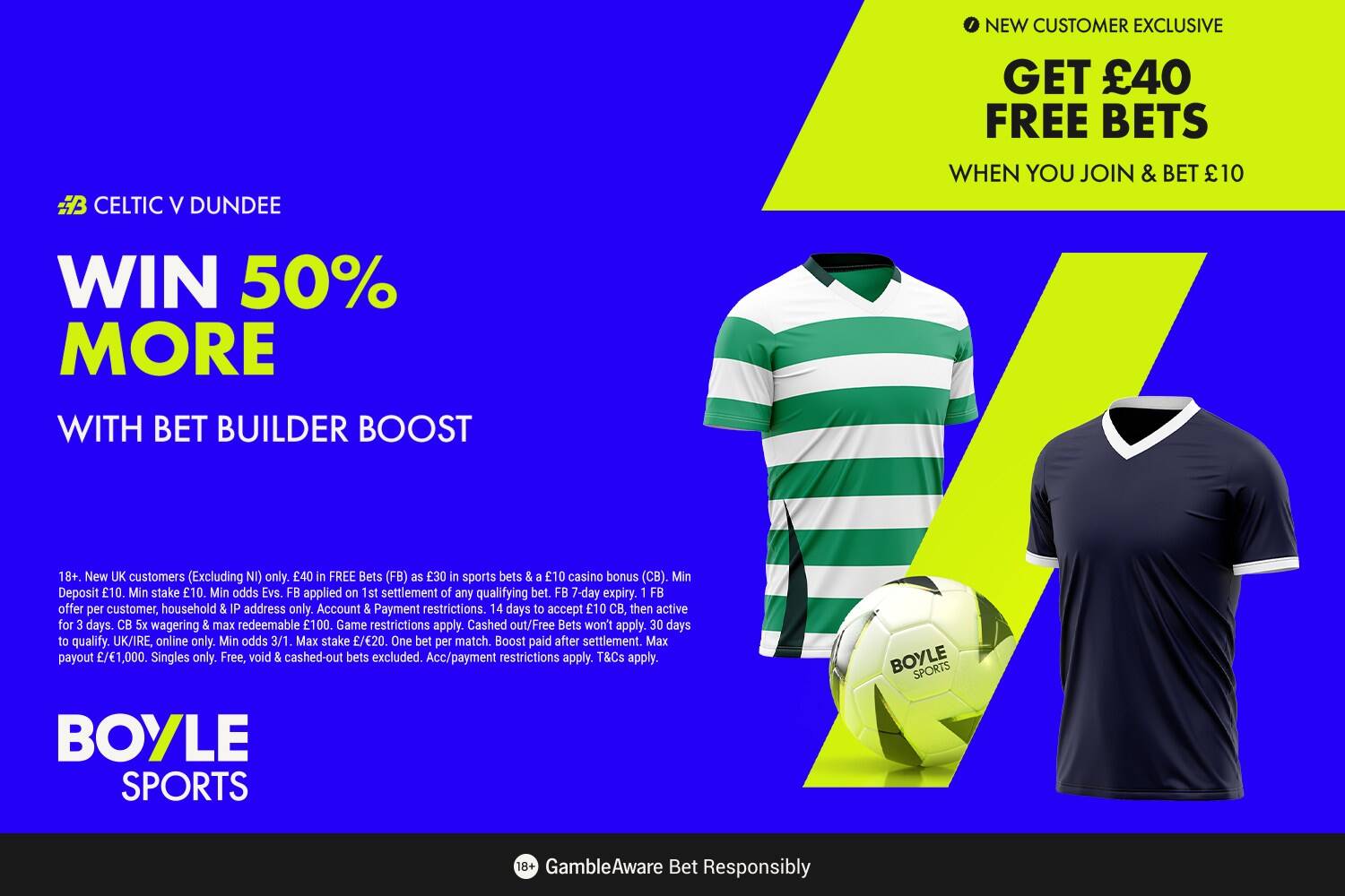 Celtic vs Dundee: Bet £10 Get £40 in free bets PLUS a 50% bet builder boost with BOYLE Sports