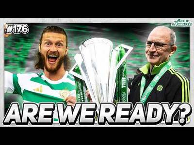 Are Celtic READY to defend their Premiership crown or are we a long way off?