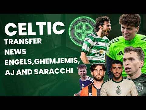 Celtic Transfer Talk/ Improved Bid for Engels? Fares Ghemjemis/ Aj & KT / Saracchi/ Ferry