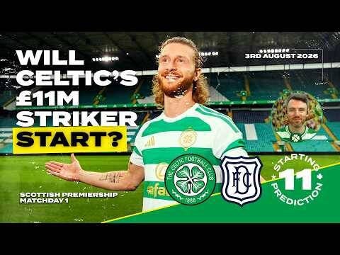 Kasper Høgh’s FIRST START? | Celtic v Dundee | Starting XI Prediction