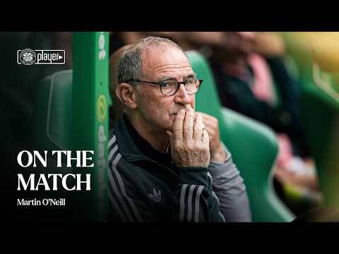 On The Match with Martin O’Neill | Celtic take all three points on Flag Night (03/08/26)