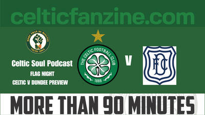 Flag Night Celtic v Dundee Preview