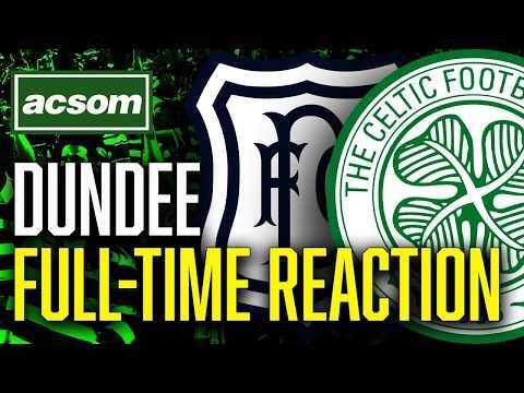 Dundee v CELTIC // LIVE Full-Time Reaction // ACSOM // A Celtic State of Mind