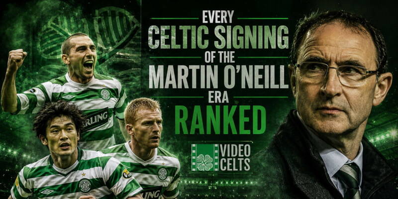 Every Celtic Signing of the Martin O’Neill Era Ranked Every Celtic Signing of the Martin O’Neill Era Ranked
