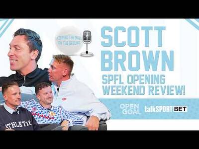 SCOTT BROWN x OPEN GOAL | SPFL Opening Weekend Review | Keeping The Ball On The Ground SCOTT BROWN x OPEN GOAL | SPFL Opening Weekend Review | Keeping The Ball On The Ground