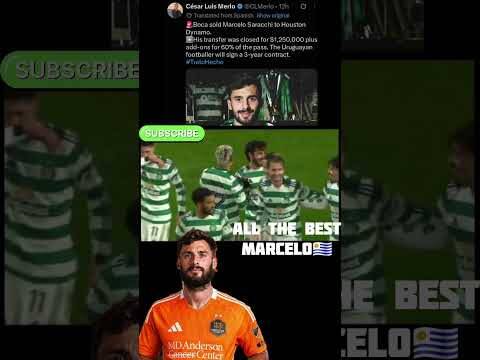 The Marcelo Sarrachi Transfer Saga is Over! As He Joins Houston Dynamo From Boca Juniors #Celtic