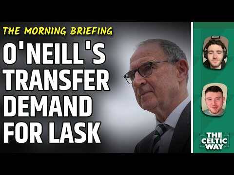 O’Neill’s Transfer Demand For LASK | Celtic Standouts vs Dundee