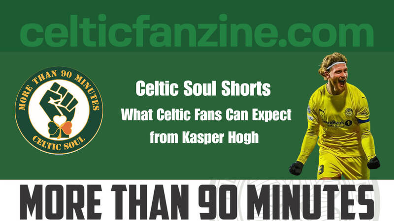 What Celtic Fans Can Expect from Kasper Hogh