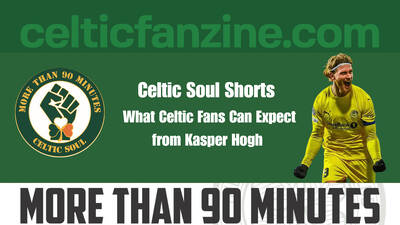 What Celtic Fans Can Expect from Kasper Hogh What Celtic Fans Can Expect from Kasper Hogh