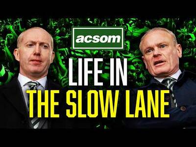Why are Celtic’s CEO & CFO content with being in the slow lane? // ACSOM // A Celtic State of Mind Why are Celtic’s CEO & CFO content with being in the slow lane? // ACSOM // A Celtic State of Mind