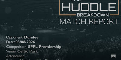 Celtic 1, Dundee 0 &ndash; 3rd August, 2026
