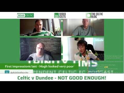 Was That Good Enough? Celtic V Dundee Reaction?
