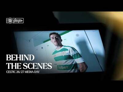 Behind the Scenes | Celtic FC Media Day 2026/27 Behind the Scenes | Celtic FC Media Day 2026/27