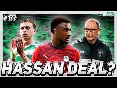 CELTIC “AGREE” ANOTHER BIG MONEY MOVE FOR HASSAN! | The Sellik, The Thunder | #177