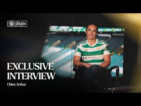 Exclusive Interview | Chloe Arthur returns to Celtic FC Women (08/08/26)