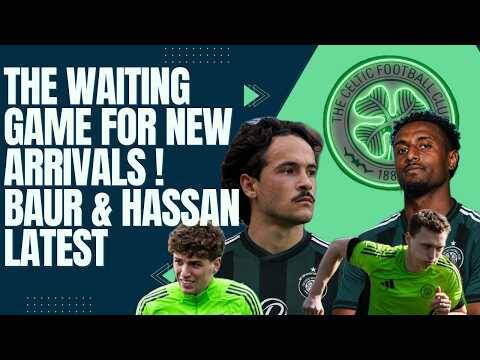 The Wait for Baur & Hassan / Will Everton & West Ham Come in with Bids? / Celtic Transfer Talk