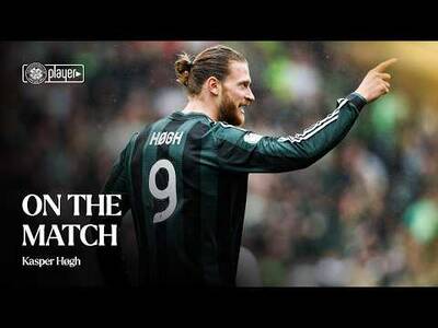 On The Match with Kasper Høgh | Hat-trick for Høgh in five-star Celtic performance (09/08/26)
