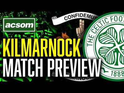 Kilmarnock v CELTIC // LIVE Matchday Preview // ACSOM // A Celtic State of Mind