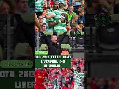 OTD 2013 CELTIC BEAT LIVERPOOL 1-0 IN DUBLIN A GOAL FROM AMIDO BLADE #celticfc #Liverpool #ynwa OTD 2013 CELTIC BEAT LIVERPOOL 1-0 IN DUBLIN A GOAL FROM AMIDO BLADE #celticfc #Liverpool #ynwa
