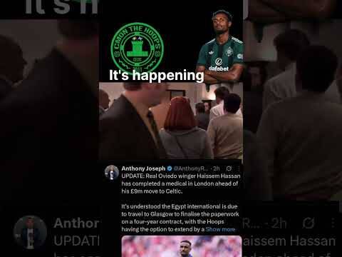 IT’S FINALLY HAPPENING! HASSAN MEDICAL DONE #celticfc #haiseemhassan
