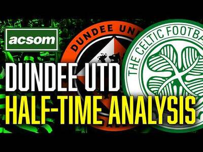 Dundee United v CELTIC // LIVE Half-Time Analysis // ACSOM // A Celtic State of Mind