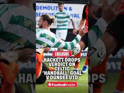 💥 ‘The law has 𝐂𝐇𝐀𝐍𝐆𝐄𝐃’ &ndash; Hackett delivers verdict on Celtic ‘handball’ goal v Dundee Utd